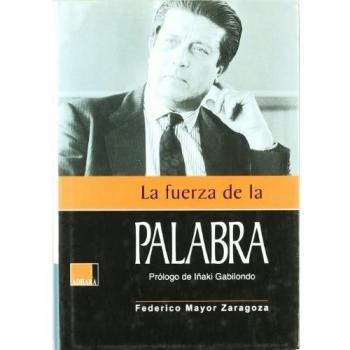 Fuerza de la palabra, la - Mayor Zaragoza Federico