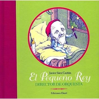 El Pequeño Rey, director de orquesta - Javier (tx E Il.) Sáez Castán
