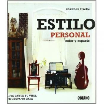 Estilo personal: Si te gusta tu vida, te gusta tu casa - Shannon Fricke