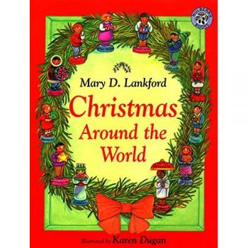 Global Christmas Traditions: A Children's Holiday Book by Mary D. Lankford