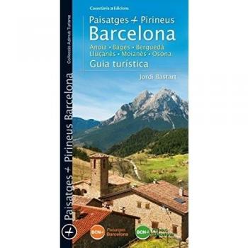 Pirineus Paisatges Barcelona. Guia Turística: Anoia · Bages · Berguedà · Lluçanès · Moianès · Osona: 20 - Jordi Bastart I Cassé