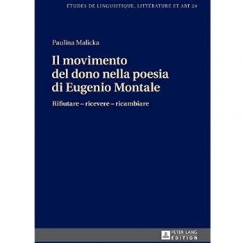 The Gift Exchange in the Poetry of Eugenio Montale: Rejecting - Receiving - Reciprocating (Studies in Linguistics, Literature and Arts / Studies of Language, Literature and Art, Volume 24)