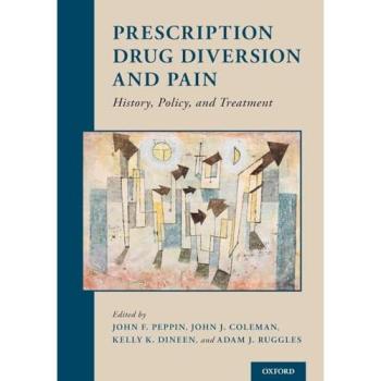 Prescription Drug Diversion and Pain: History, Policy, and Treatment