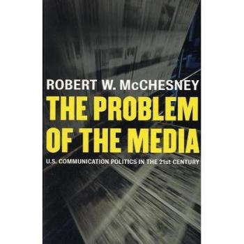 The Problem of the Media: U.S. Communication Politics in the 21st Century - Robert D. McChesney Analysis Book