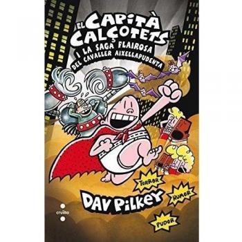 El Capità Calçotets i la saga flairosa del cavaller Aixellapudenta: 12 - Dav Pilkey