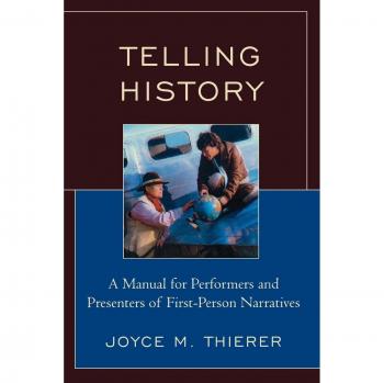 Telling History: A Comprehensive Guide for First-Person Narrative Performers and Presenters