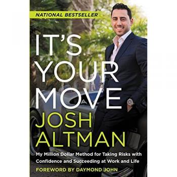 It's Your Move: My Million Dollar Method For Taking Risks With Confidence And Succeeding At Work And Life