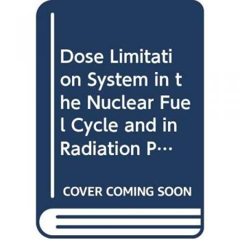 Dose Limitation System in the Nuclear Fuel Cycle and in Radiation Protection