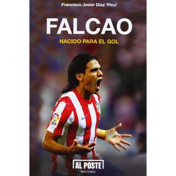 Falcao. Nacido Para El Gol