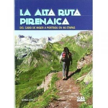 La Alta Ruta Pirenaica: Del cabo de Higer a Portbou en 46 etapas - Gorka Lopez Calleja