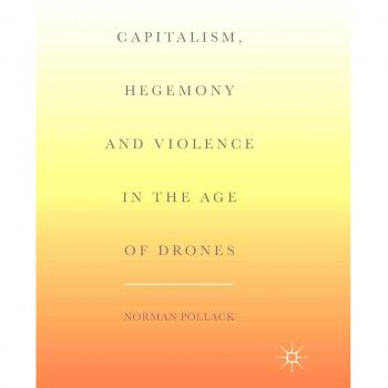 Capitalism, Hegemony and Violence in the Age of Drones