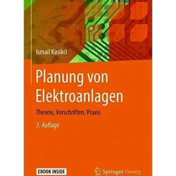 Planung von Elektroanlagen: Theorie, Vorschriften, Praxis