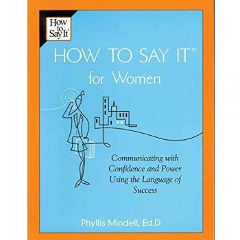 How to Say it For Women,Communicating with Confidence and Power, Using the Language of Success