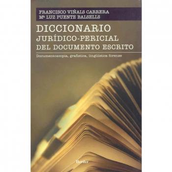 Diccionario jurídicopericial del documento escrito: Documentoscopía, grafística, lingüística forense