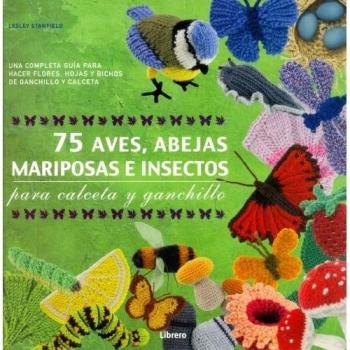 75 Aves Abejas Mariposas e Insectos Para Calceta y Ganchillo