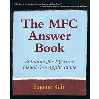 The MFC Answer Book: Solutions for Effective Visual C++ Applications