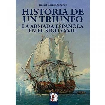 La Armada española en el siglo XVIII. Historia de un triunfo