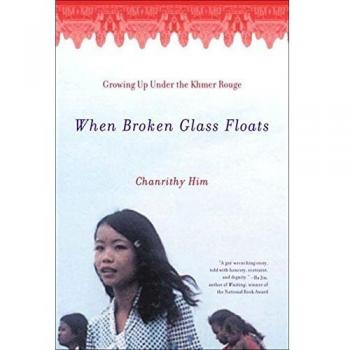 When Broken Glass Floats: Growing Up Under the Khmer Rouge