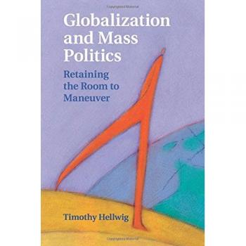 Globalización y Política de Masas: Manteniendo el Espacio para la Maniobra (Estudios de Cambridge en Política Comparada) - Edición en Rústica