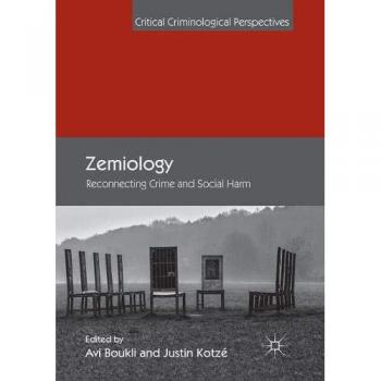 Zemiology: Reconnecting Crime and Social Harm