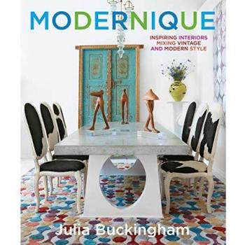 Modernique: Vintage-Modern Interior Design Inspiration by Julia Buckingham
