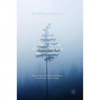 Mental Health Uncertainty and Inevitability: Rejuvenating the Relationship between Social Science and Psychiatry