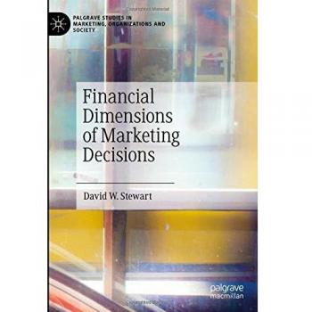 Financial Dimensions of Marketing Decisions: Insights and Strategies for Effective Marketing Management