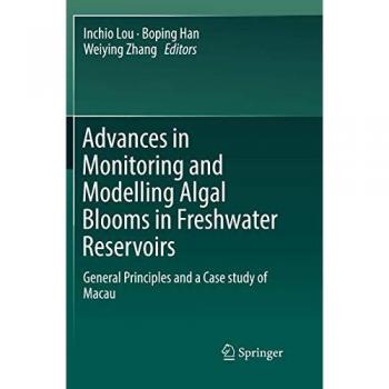 Advances in Monitoring and Modelling Algal Blooms in Freshwater Reservoirs: General Principles and a Case study of Macau