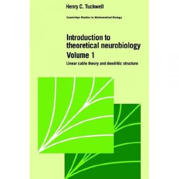 Introducción a la Neurobiología Teórica: Volumen 1, Teoría del Cable Lineal y Estructura Dendrítica (Estudios de Cambridge en Biología Matemática)