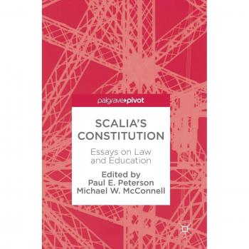 Scalia's Constitution: Legal and Educational Essays by Paul E. Peterson