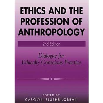 Ethics in Anthropology: A Comprehensive Guide to Ethical Practice and Professional Standards