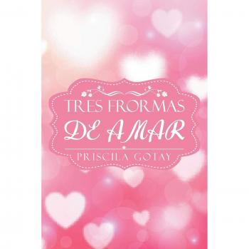 Tres Formas de Amar - Libro Tapa Blanda sobre Relaciones y Amor
