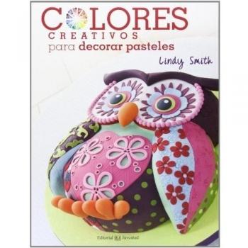 Colores creativos, para decorar pasteles - Lindy Smith