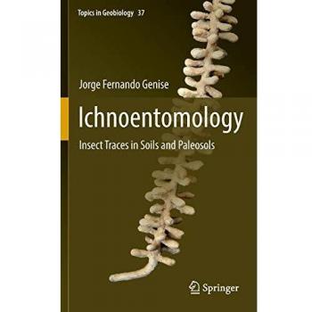 Ichnoentomology: Insect Trace Fossils in Soils and Paleosols (Geobiology Topics Series)