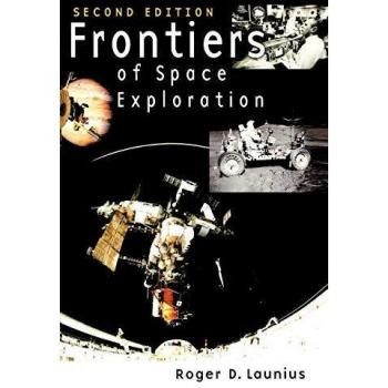 Frontiers of Space Exploration: Insights into the Future of Cosmic Discovery by Roger D. Launius