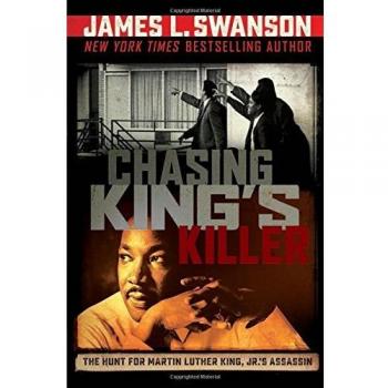 Chasing King's Killer: The Hunt for Martin Luther King, Jr.'s Assassin