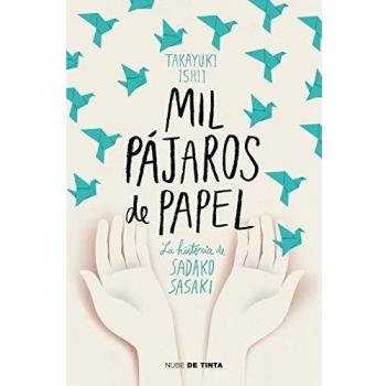 Mil Pájaros de Papel. La Historia de Sadako Sasaki / One Thousand Paper Cranes: The Story of Sadako and the Children's Peace Statue