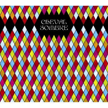 Cheval Sombre - Cheval Sombre