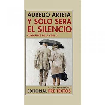 Y sólo será el silencio: Cuadernos de la vejez 3: 164