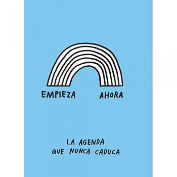 Empieza ahora. La agenda que nunca caduca - Adam J. Kurtz