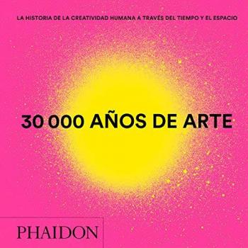 ESP. 30000 años de arte - nuevo formato mini: La historia de la creatividad humana a travéz del tiempo y el espacio / The History of Human Creativity Through Time and Space - A.A.V.V.