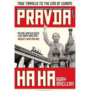 Pravda Ha Ha: True Travels to the End of Europe
