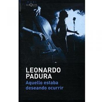 Aquello estaba deseando ocurrir - Leonardo Padura