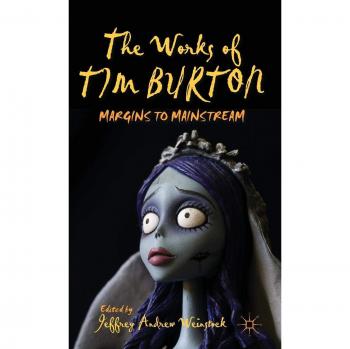 The Works of Tim Burton: Margins to Mainstream