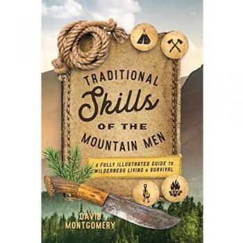 Mountain Men Survival Skills: A Comprehensive Illustrated Guide to Wilderness Living and Survival