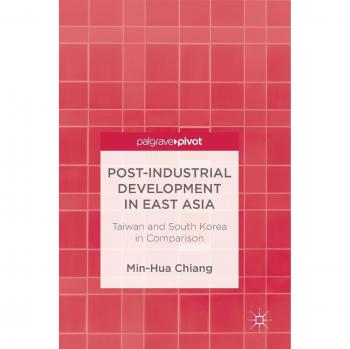 Post-Industrial Development in East Asia: Taiwan and South Korea in Comparison