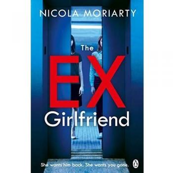 La Ex Novia: El thriller oscuro retorcido de Nicola Moriarty, autora de La Quinta Carta