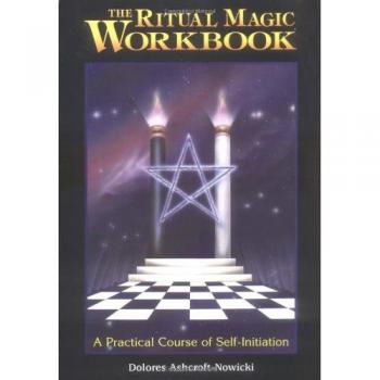Ritual Magic Workbook: A Practical Course of Self-initiation