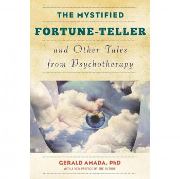 El Adivino Misterioso y Otras Historias de la Psicoterapia - Gerald Amada, Ph. D