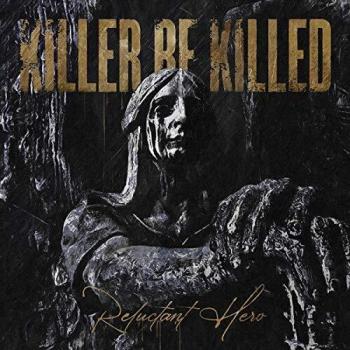 Killer Be Killed - Reluctant Hero